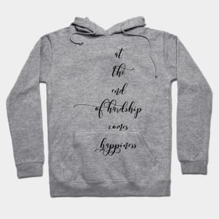 at the end of hardship comes happiness Hoodie